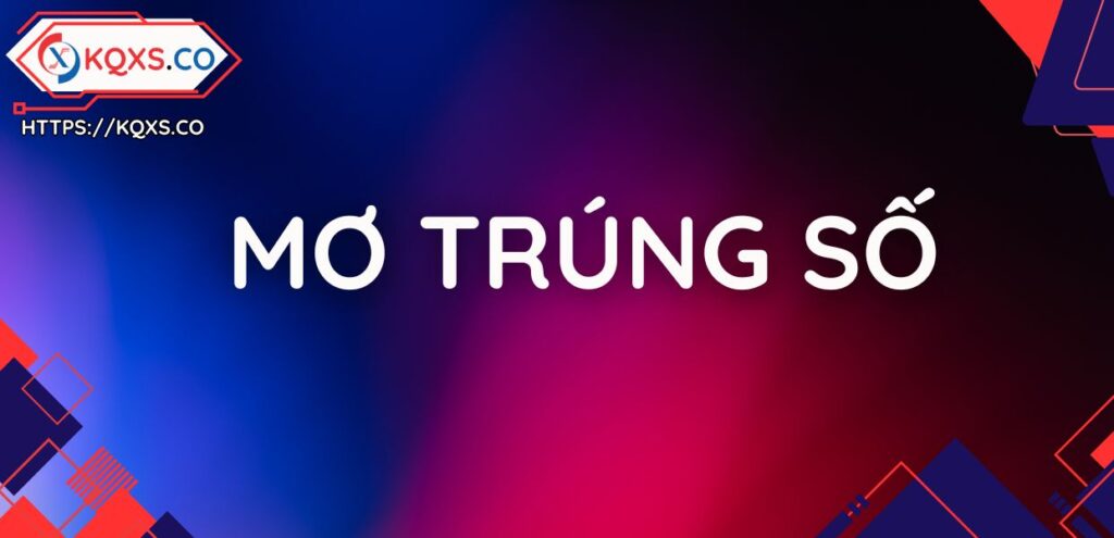 Mơ Trúng Số Đánh Con Gì Để Trúng Số Thật 