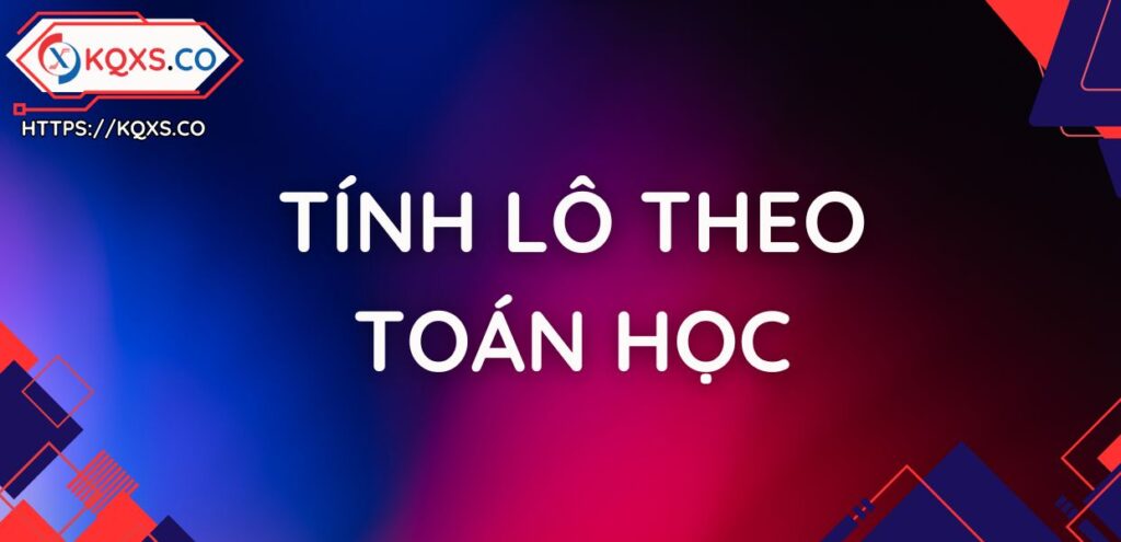 Phương pháp Tính lô theo toán học siêu chuẩn xác